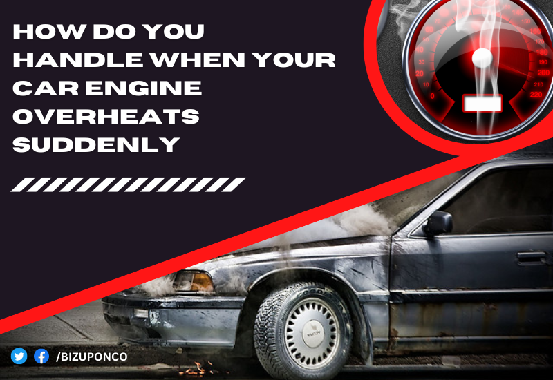 How Do You Handle When Your Car Engine Overheats Suddenly